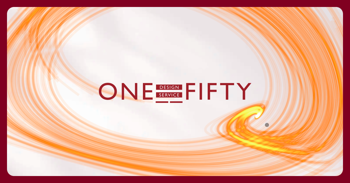 ONE__FIFTY design service｜信頼を積み重ねるデザインパートナー